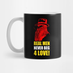 Real Men Never Beg 4 Love Mug